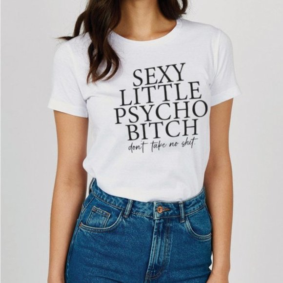 Sexy Little Psycho B*tch Don't Take No Sh*t T-Shirt - Picture 3 of 4